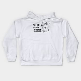 Summer Break - Set the alarm to never Kids Hoodie